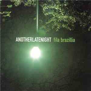 Fila Brazillia - AnotherLateNight download free