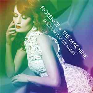 Florence + The Machine - Spectrum (Say My Name) EP download free