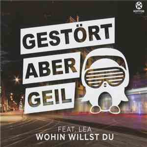 Gestört aber GeiL Feat. Lea  - Wohin Willst Du download mp3 flac