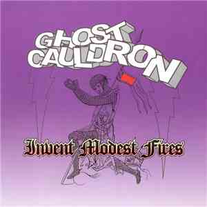 Ghost Cauldron - Invent Modest Fires download free