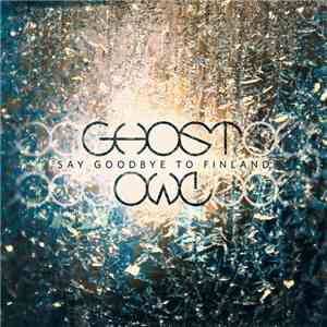 Ghost Owl - Say Goodbye To Finland download free Ghost Owl - Say Goodbye To Finland download mp3 flac