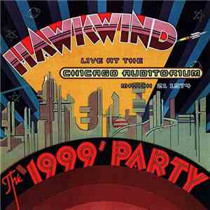 Hawkwind - The '1999' Party - Live At The Chicago Auditorium March 21 1974 download free Hawkwind - The '1999' Party - Live At The Chicago Auditorium March 21 1974 download mp3 flac