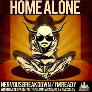 Home Alone  - Nervous Breakdown / I'm Ready download free