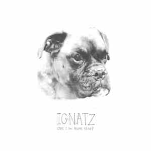 Ignatz - Can I Go Home Now? download free