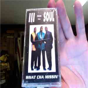 III Frum Tha Soul - What Cha Missin' download free