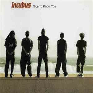 Incubus  - Nice To Know You download free