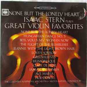 Isaac Stern - None But The Lonely Heart - Isaac Stern Plays Great Violin Favorites download free