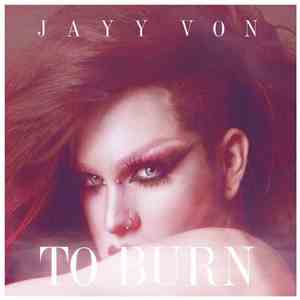 Jayy Von - To Burn download free Jayy Von - To Burn download mp3 flac
