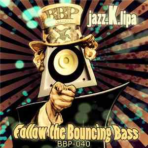 Jazz.K.lipa - Follow The Bouncing Bass EP download free Jazz.K.lipa - Follow The Bouncing Bass EP download mp3 flac