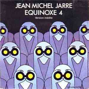 Jean-Michel Jarre - Equinoxe 4 (Version Inédite) download free Jean-Michel Jarre - Equinoxe 4 (Version Inédite) download mp3 flac
