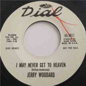 Jerry Woodard - I May Never Get To Heaven download free