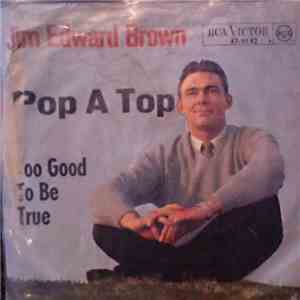 Jim Edward Brown - Pop A Top / Too Good To Be True download free Jim Edward Brown - Pop A Top / Too Good To Be True download mp3 flac