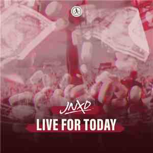 JNXD - Live For Today download mp3 flac