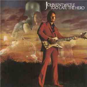 John Entwistle - Too Late The Hero download free
