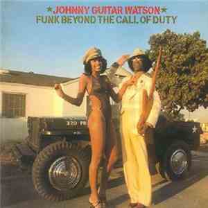 Johnny Guitar Watson - Funk Beyond The Call Of Duty download free