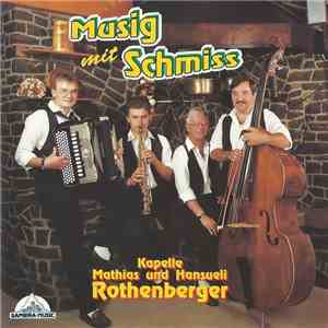Kapelle Mathias Und Hansueli Rothenberger - Musig Mit Schmiss download free Kapelle Mathias Und Hansueli Rothenberger - Musig Mit Schmiss download mp3 flac