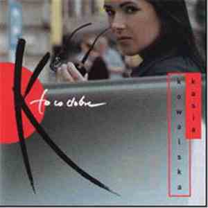 Kasia Kowalska - To Co Dobre download free