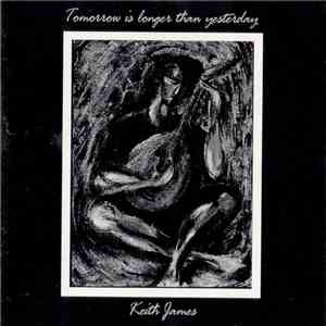 Keith James - Tomorrow Is Longer Than Yesterday download mp3 flac
