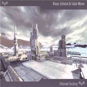 Klaus Schulze & Solar Moon - Ultimate Docking download free Klaus Schulze & Solar Moon - Ultimate Docking download mp3 flac