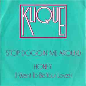 Klique - Stop Doggin' Me Around / Honey (I Want To Be Your Lover) download free