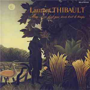 Laurent Thibault - Mais On Ne Peut Pas Rêver Tout Le Temps download mp3 flac