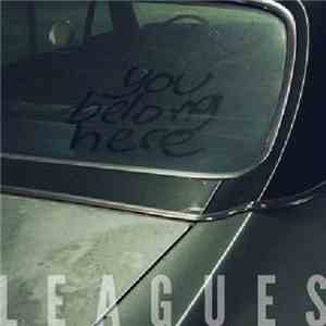 Leagues - You Belong Here download mp3 flac