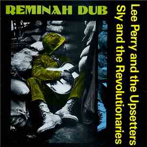 Lee Perry And The Upsetters / Sly And The Revolutionaries - Reminah Dub download free