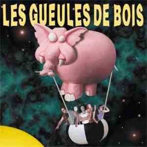 Les Gueules De Bois - Gonflés À Bloc... Avant L'éclate download free