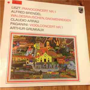 Liszt / Paganini - Alfred Brendel, Claudio Arrau, Arthur Grumiaux - Liszt: Pianoconcert Nr.1, Waldesrauschen, Gnomenreigen / Paganini: Vioolconcert Nr.1 download free