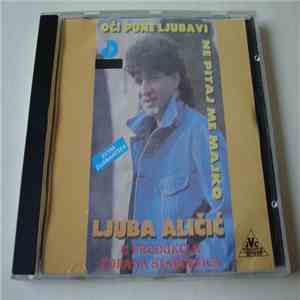 Ljuba Aličić - Ne Pitaj Me Majko / Oči Pune Ljubavi download mp3 flac