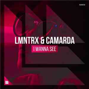 LMNTRX & CAMARDA - I Wanna See download mp3 flac