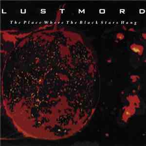 Lustmord - The Place Where The Black Stars Hang download mp3 flac