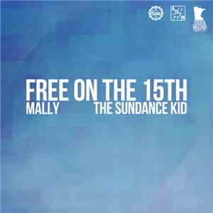 MaLLy , The Sundance Kid  - Free On The 15th download free