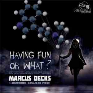 Marcus Decks - Having Fun Or What ? download free
