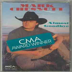 Mark Chesnutt - Almost Goodbye download free