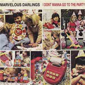 Marvelous Darlings - I Dont Wanna Go To The Party download free Marvelous Darlings - I Dont Wanna Go To The Party download mp3 flac