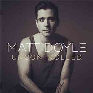 Matt Doyle  - Uncontrolled download free