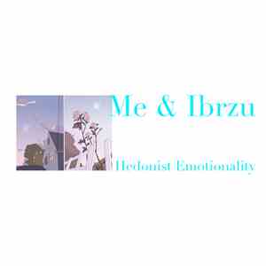 Me & Ibrzu - Hedonist Emotionality download free