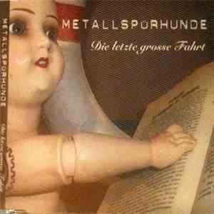 Metallspürhunde - Die Letzte Grosse Fahrt download free Metallspürhunde - Die Letzte Grosse Fahrt download mp3 flac