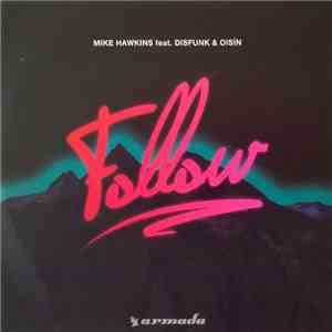 Mike Hawkins Feat. Disfunk & Oisin - Follow download free Mike Hawkins Feat. Disfunk & Oisin - Follow download mp3 flac