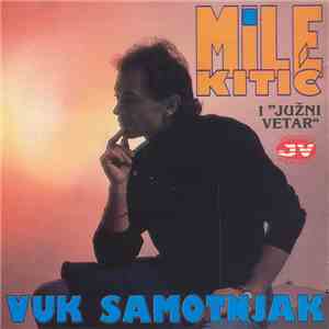 Mile Kitić i Južni Vetar - Vuk Samotnjak download free