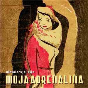 Moja Adrenalina - Nietoleruje-Bije download free