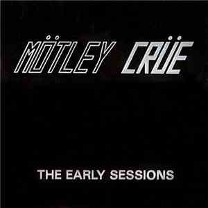 Mötley Crüe - The Early Sessions download free