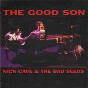 Nick Cave & The Bad Seeds - The Good Son download free Nick Cave & The Bad Seeds - The Good Son download mp3 flac