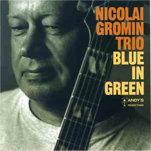 Nicolai Gromin Trio - Blue In Green download free Nicolai Gromin Trio - Blue In Green download mp3 flac