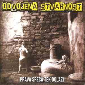 Odvojena Stvarnost - Prava Sreća Tek Dolazi download mp3 flac