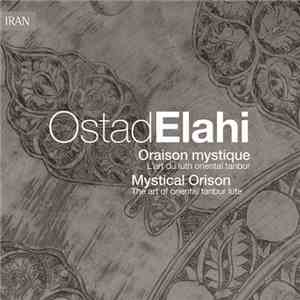 Ostad Elahi - Oraison Mystique: L'Art Du Luth Oriental Tanbur / Mystical Orison: The Art Of Oriental Tanbur Lute download free