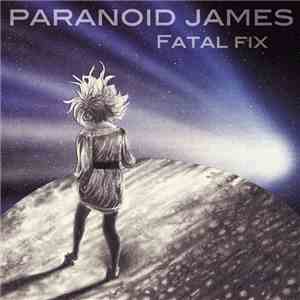 Paranoid James - Fatal Fix download mp3 flac