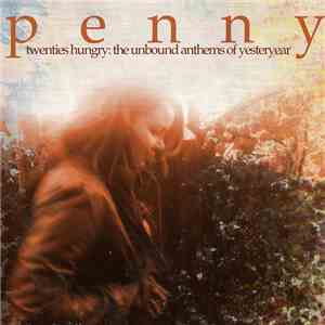 Penny - Twenties Hungry: The Unbound Anthems Of Yesteryear download free
