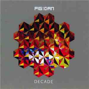 Pig And Dan - Decade download free Pig And Dan - Decade download mp3 flac